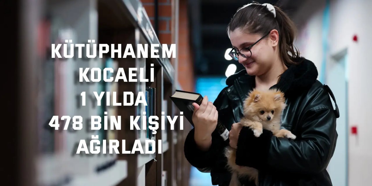 Kütüphanem Kocaeli, 1 yılda 478 bin kişiyi ağırladı