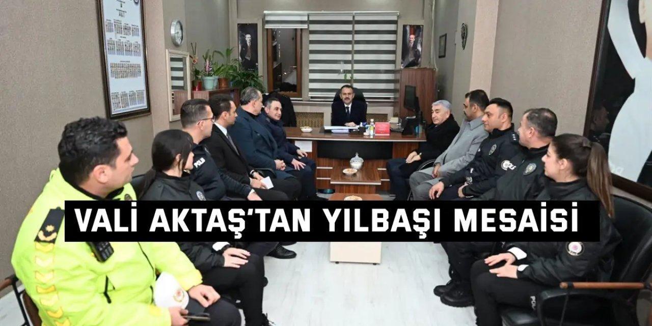 Vali Aktaş’tan  Yılbaşı Mesaisi