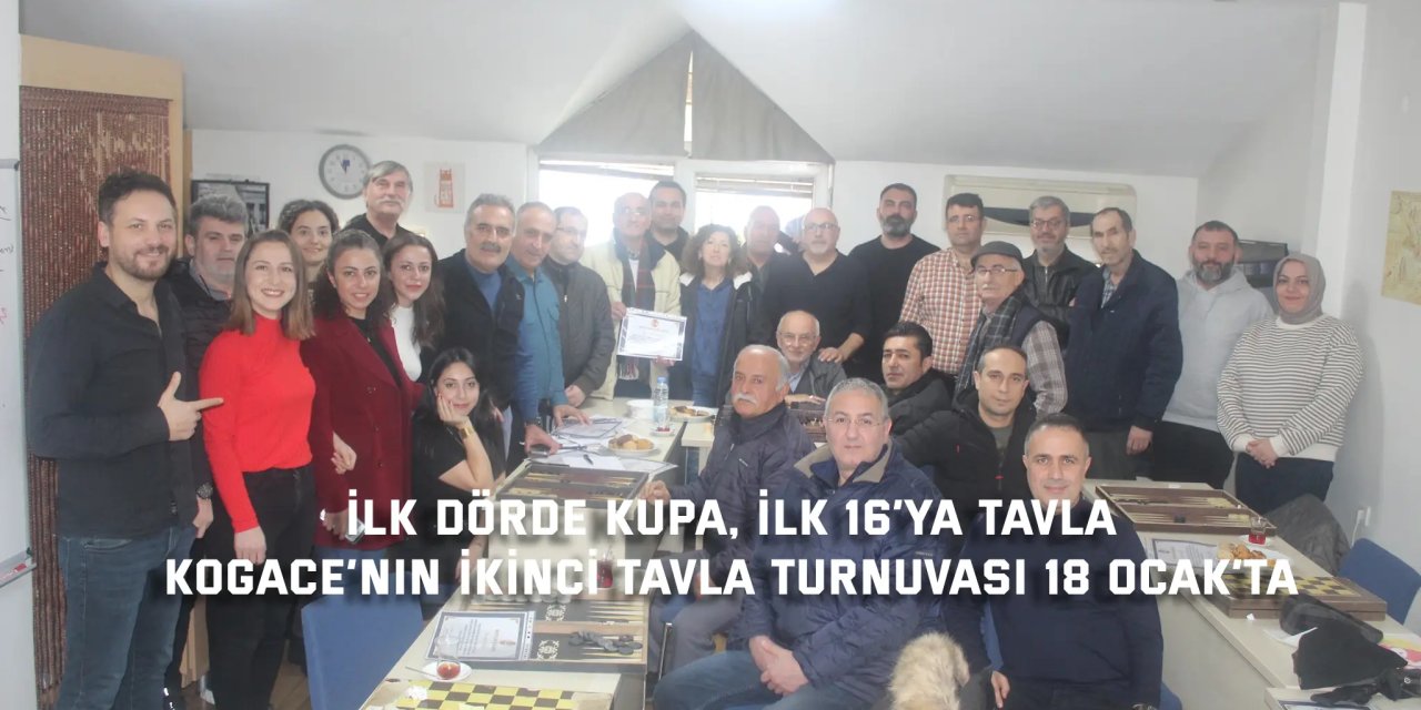 İLK DÖRDE KUPA, İLK 16’YA TAVLA     KOGACE’nin ikinci tavla turnuvası 18 Ocak’ta