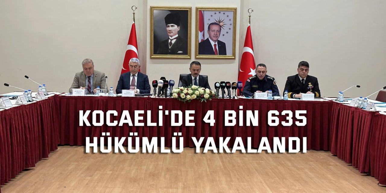 Kocaeli'de 4 bin 635 hükümlü yakalandı