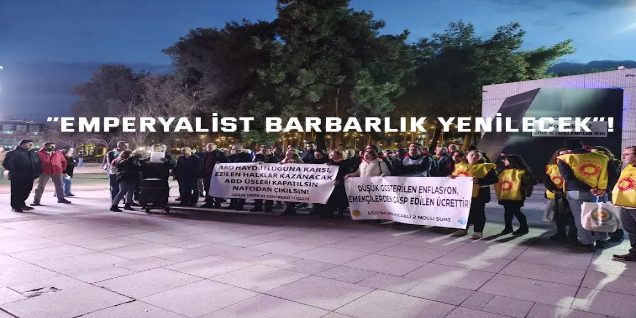 “Emperyalist Barbarlık Yenilecek”!