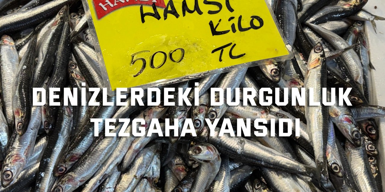 Denizlerdeki durgunluk tezgaha yansıdı