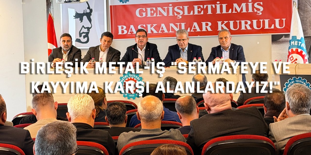 BİRLEŞİK METAL-İŞ    "Sermayeye ve Kayyıma Karşı Alanlardayız!"