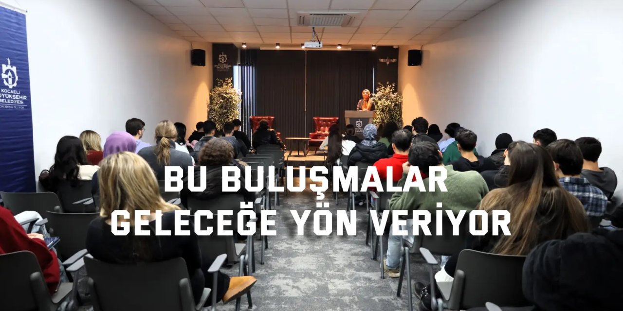 Bu buluşmalar geleceğe yön veriyor