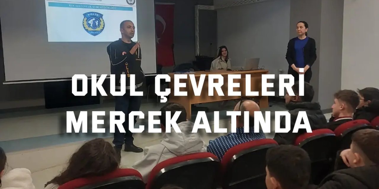 Okul çevreleri mercek altında