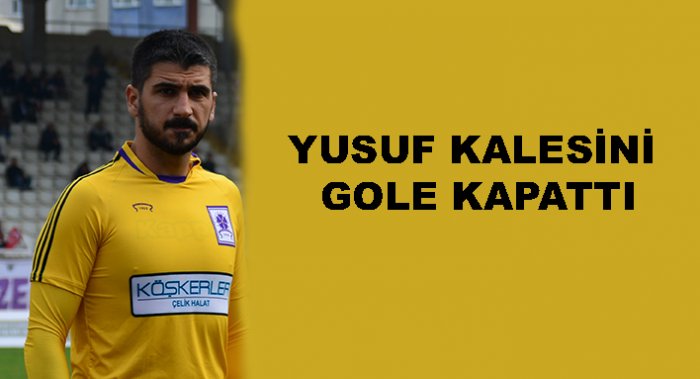 YUSUF KALESİNİ GOLE KAPATTI