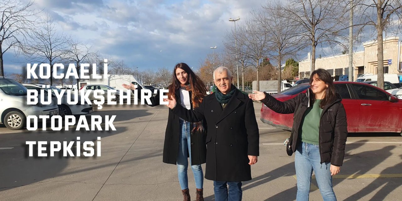 Kocaeli Büyükşehir’e otopark tepkisi