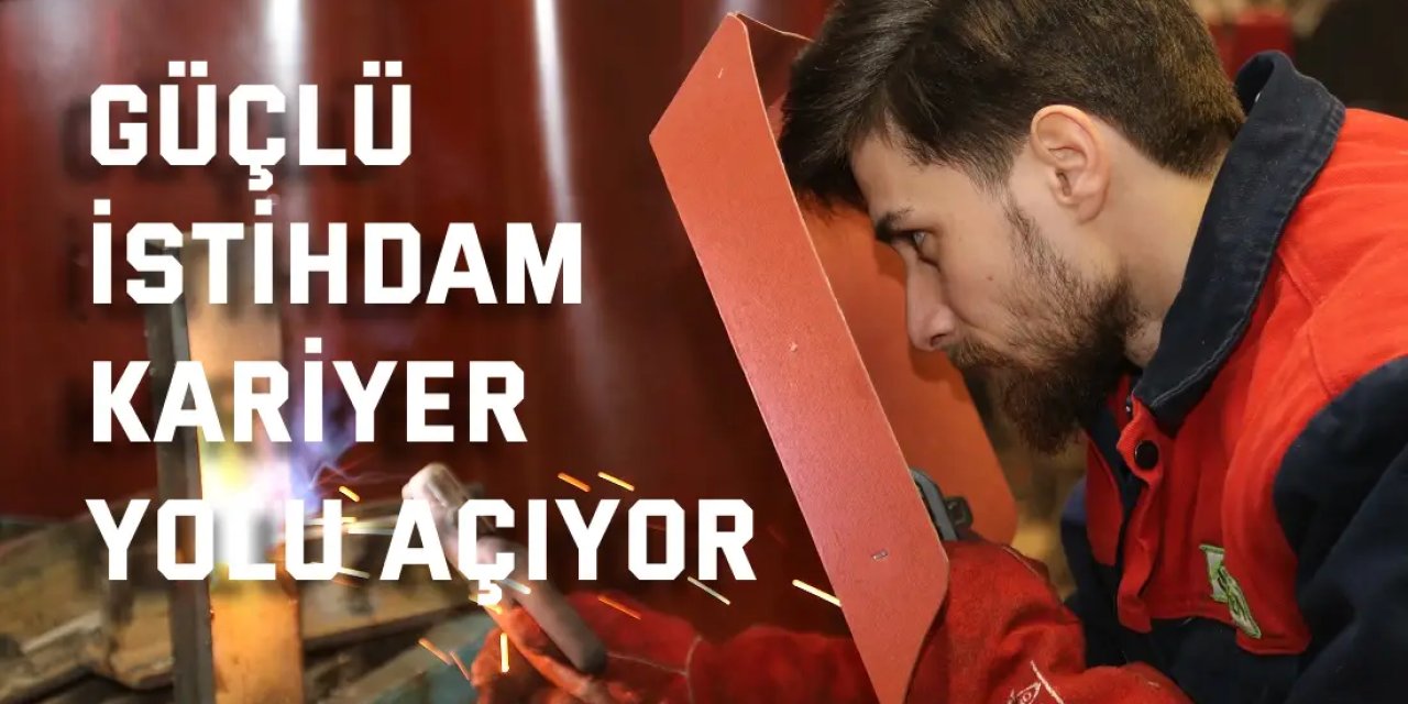 Güçlü istihdam kariyer yolu açıyor