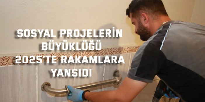 Sosyal projelerin büyüklüğü  2025’te rakamlara yansıdı
