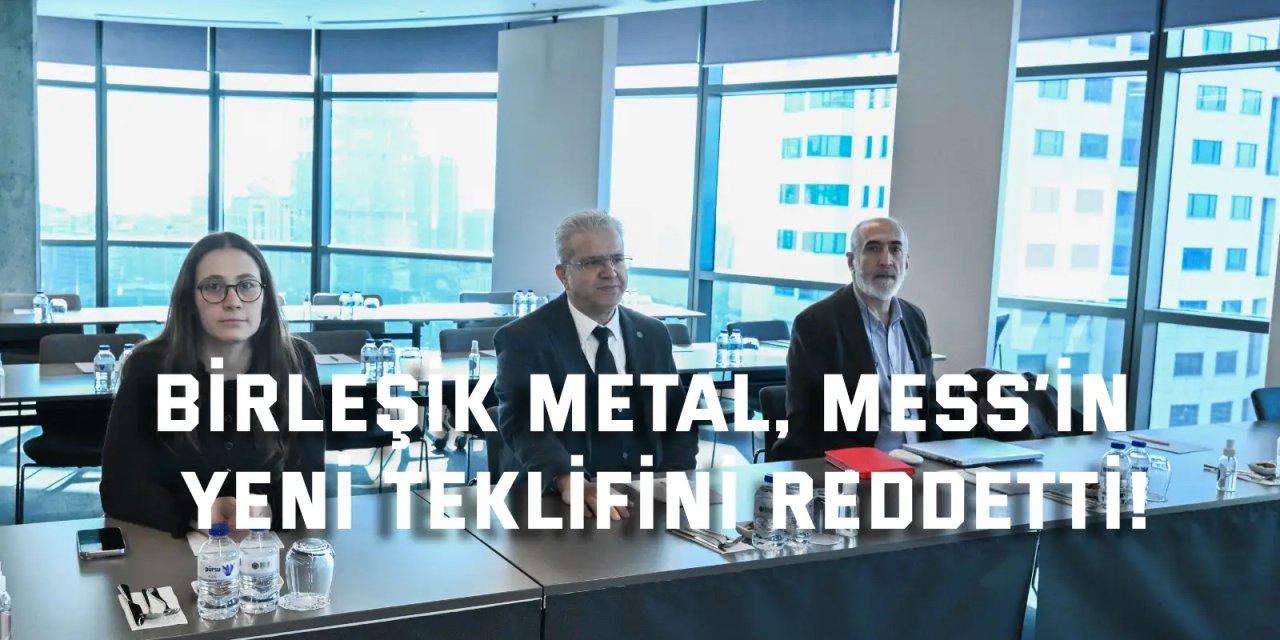 Birleşik Metal, MESS’in  Yeni Teklifini reddetti!