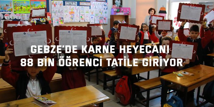 GEBZE’DE KARNE HEYECANI  88 Bin Öğrenci Tatile Giriyor
