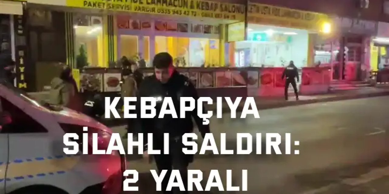 Kebapçıya Silahlı Saldırı: 2 Yaralı