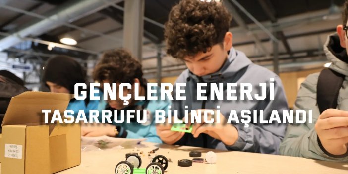 Gençlere Enerji Tasarrufu Bilinci Aşılandı