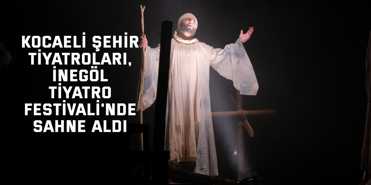 Kocaeli Şehir Tiyatroları, İnegöl Tiyatro Festivali'nde sahne aldı