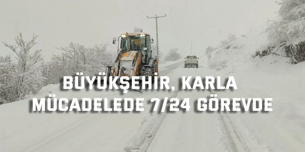 Büyükşehir, karla mücadelede 7/24 görevde