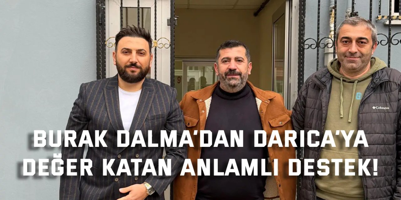 Burak Dalma’dan Darıca’ya  değer katan anlamlı destek!