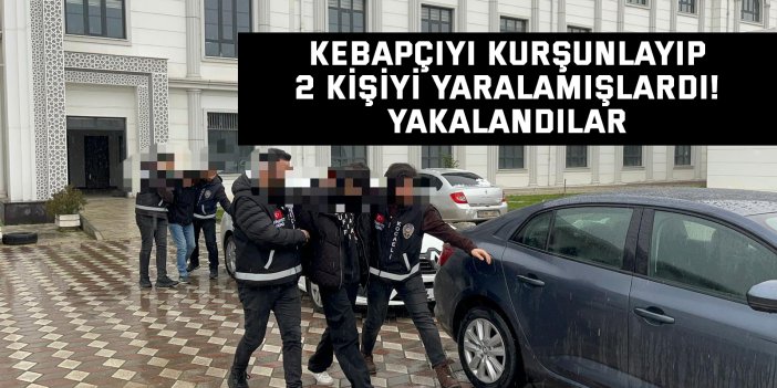 Kebapçıyı kurşunlayıp 2 kişiyi yaralamışlardı! yakalandılar