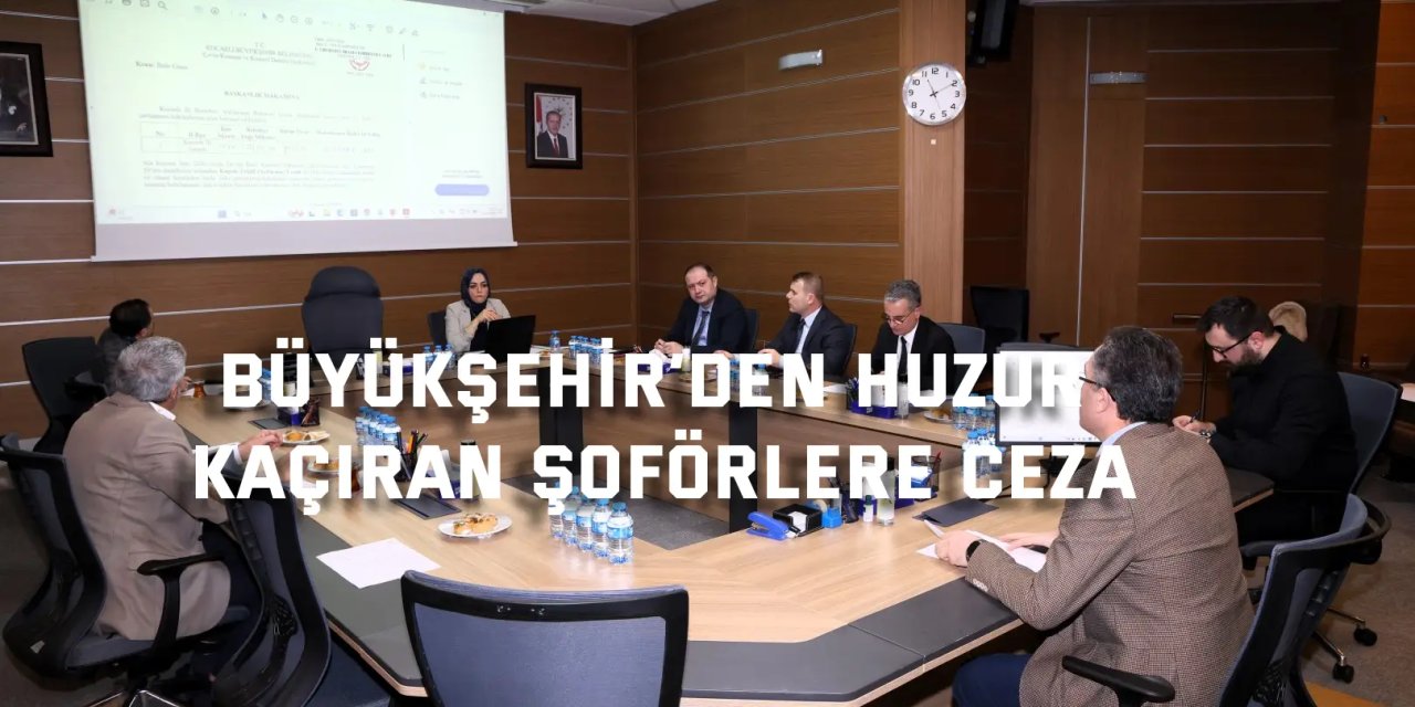 Büyükşehir’den huzur kaçıran şoförlere ceza