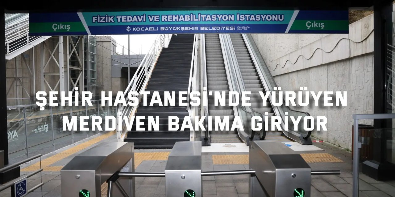Şehir Hastanesi’nde yürüyen merdiven bakıma giriyor