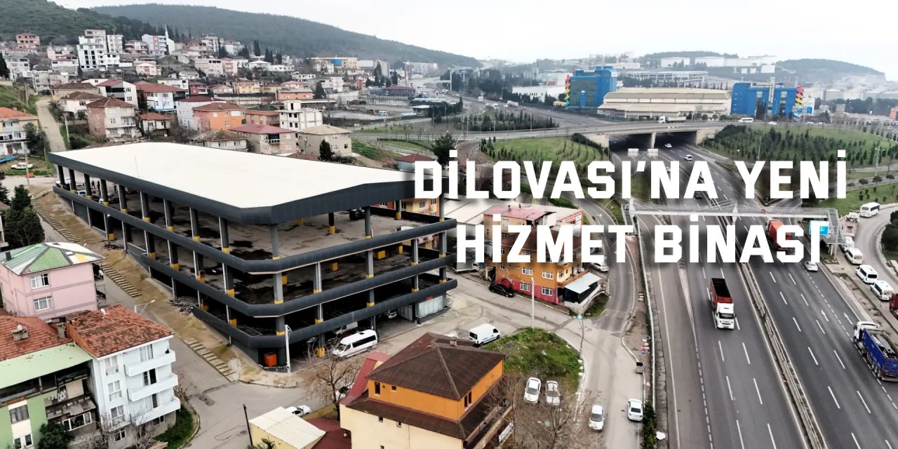 Dilovası’na yeni hizmet binası