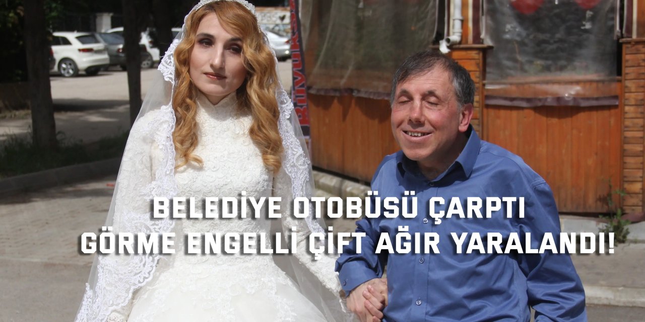 BELEDİYE OTOBÜSÜ ÇARPTI    Görme engelli çift ağır yaralandı!