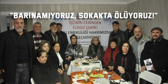 "Barınamıyoruz, Sokakta Ölüyoruz!"