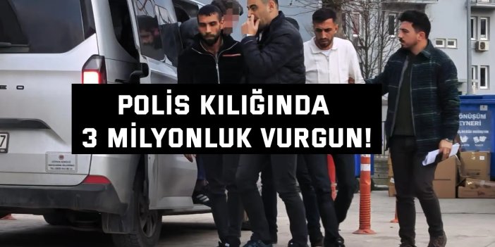 Polis kılığında 3  milyonluk vurgun!