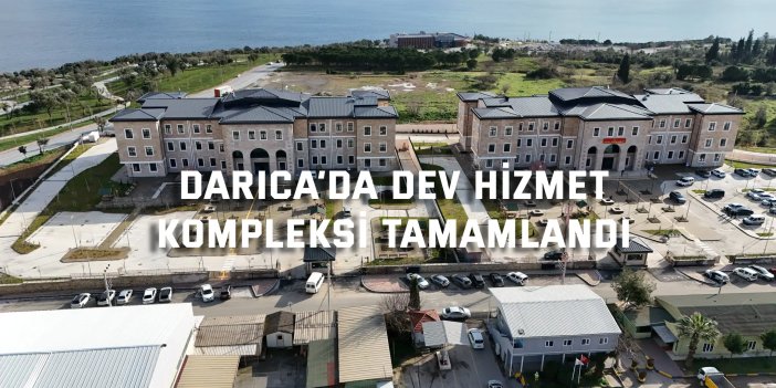 Darıca’da Dev Hizmet  Kompleksi Tamamlandı