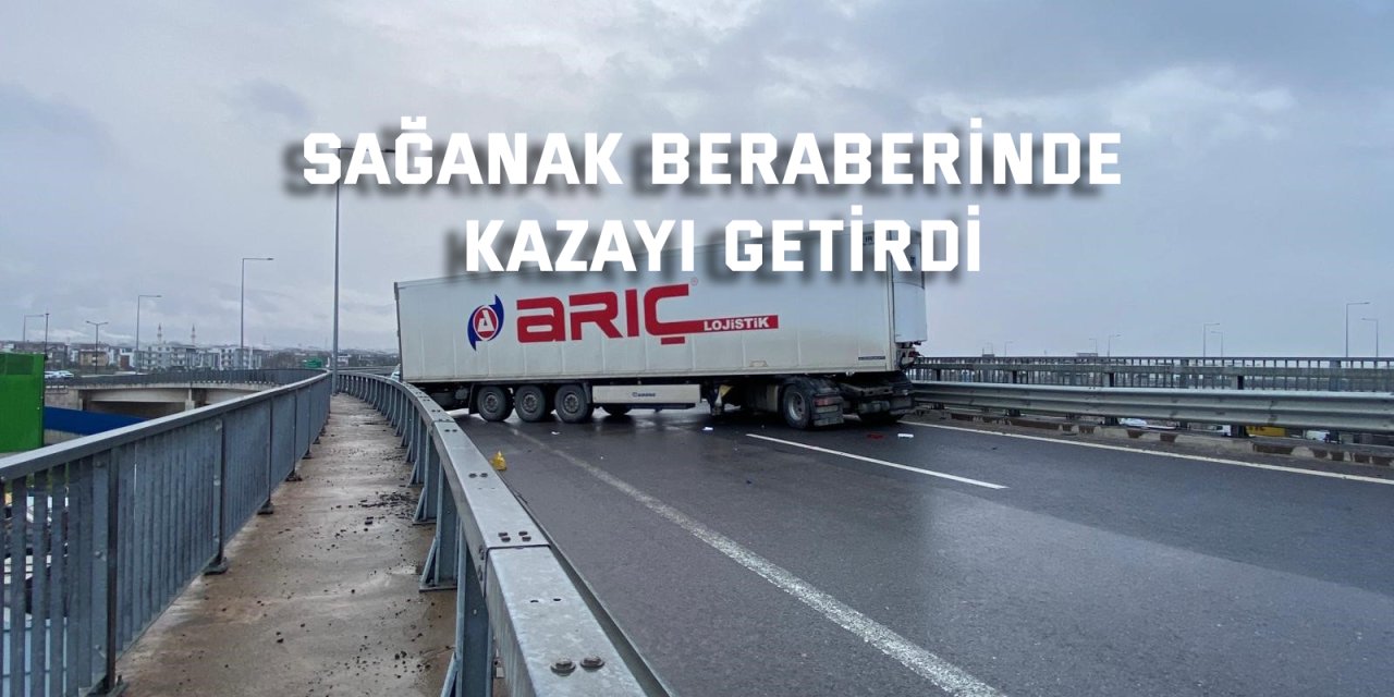 Sağanak beraberinde kazayı getirdi