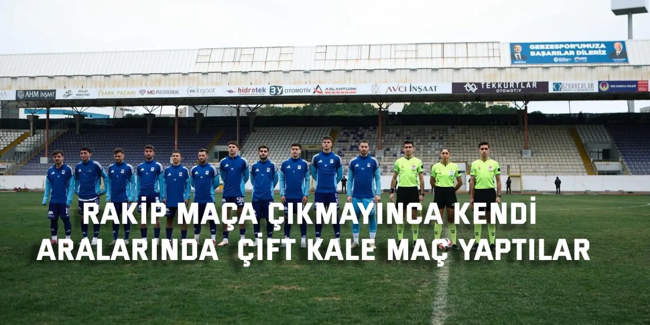 Rakip maça çıkmayınca kendi aralarında çift kale maç yaptılar