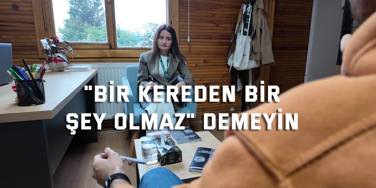 "Bir kereden bir  şey olmaz" demeyin