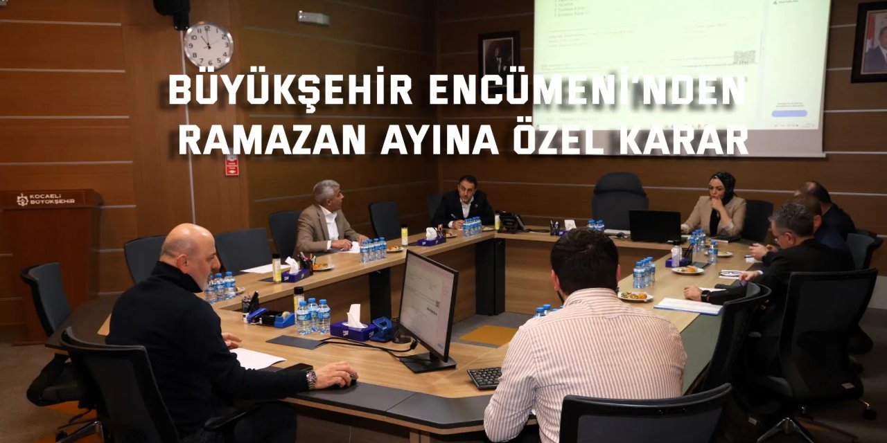 Büyükşehir Encümeni’nden Ramazan ayına özel karar