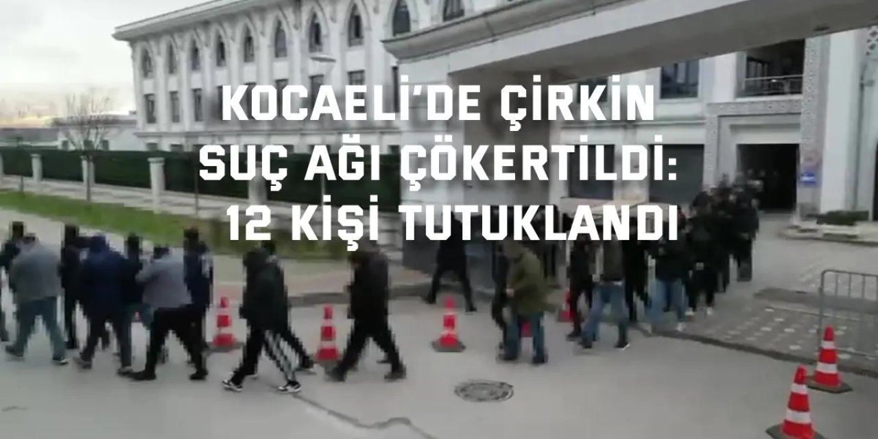 Kocaeli’de çirkin suç ağı çökertildi: Müstehcen çocuk görüntülerini paylaşan 12 kişi tutuklandı