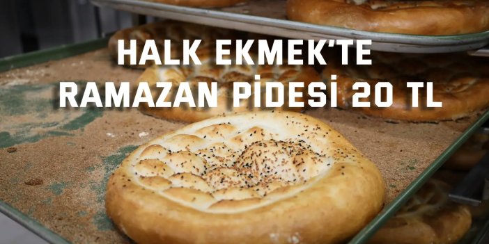 Halk Ekmek’te Ramazan pidesi 20 TL