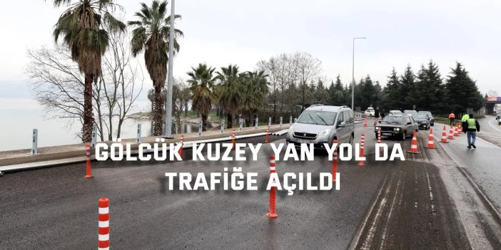 Gölcük kuzey yan yol da trafiğe açıldı