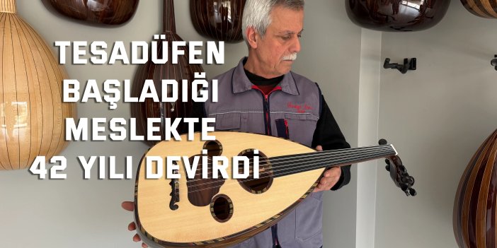 Tesadüfen başladığı meslekte 42 yılı devirdi