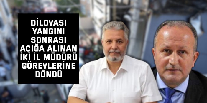 Dilovası Yangını Sonrası Açığa Alınan İki İl Müdürü Görevlerine Döndü