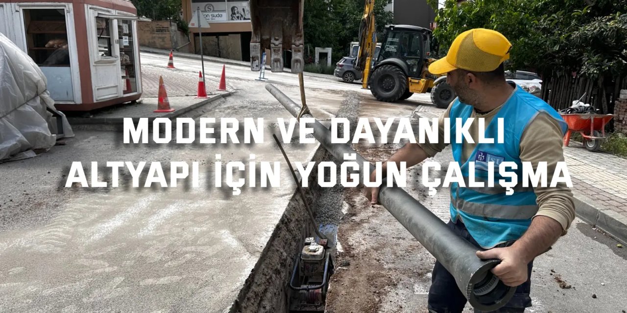 Modern ve dayanıklı altyapı için yoğun çalışma