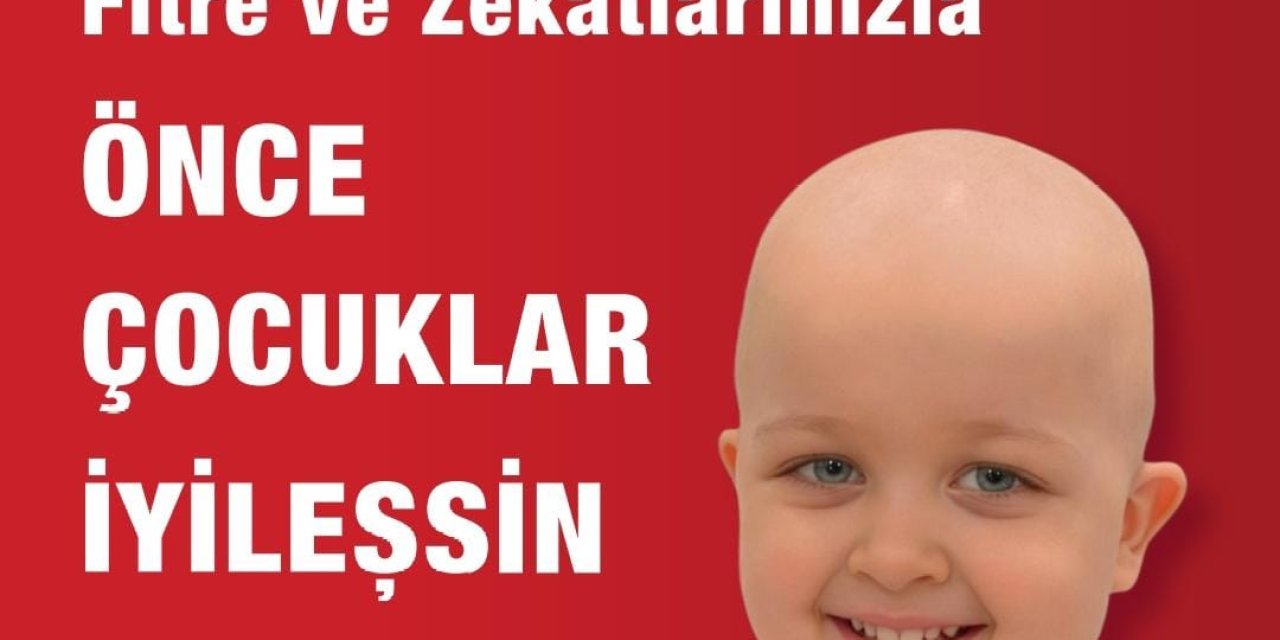 LÖSEV   “Ramazan Bağışlarınızla Önce Çocuklar İyileşsin”