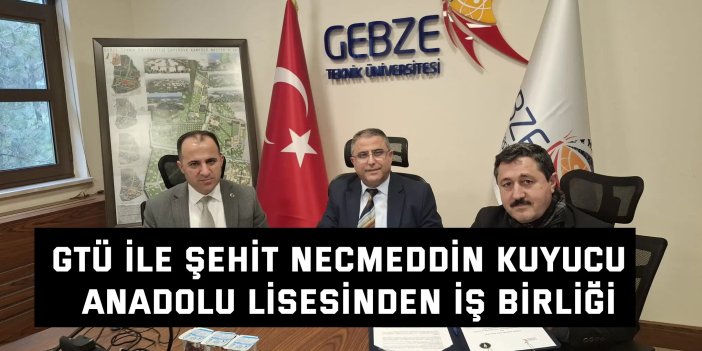 GTÜ ile Şehit Necmeddin Kuyucu  Anadolu Lisesinden İş Birliği
