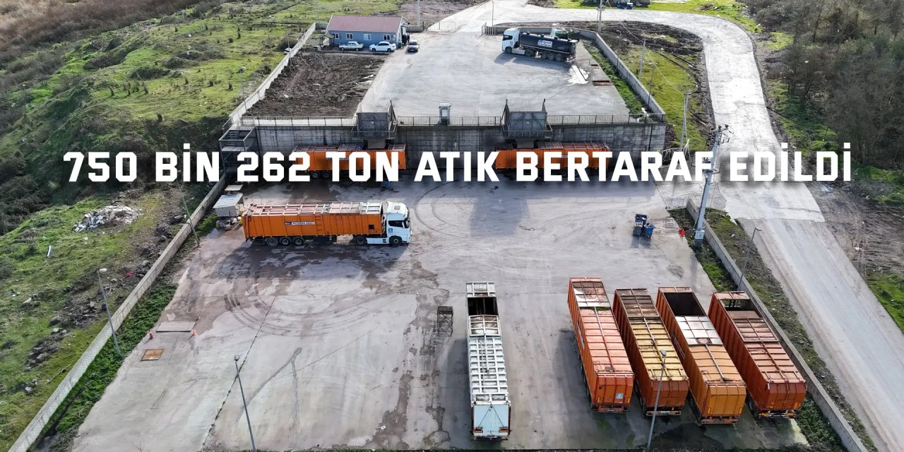 2025’te 750 bin 262 ton atık bertaraf edildi