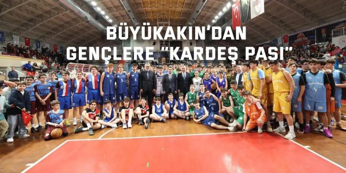 Büyükakın’dan gençlere “Kardeş Pası”