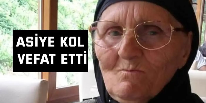 Asiye Kol vefat etti