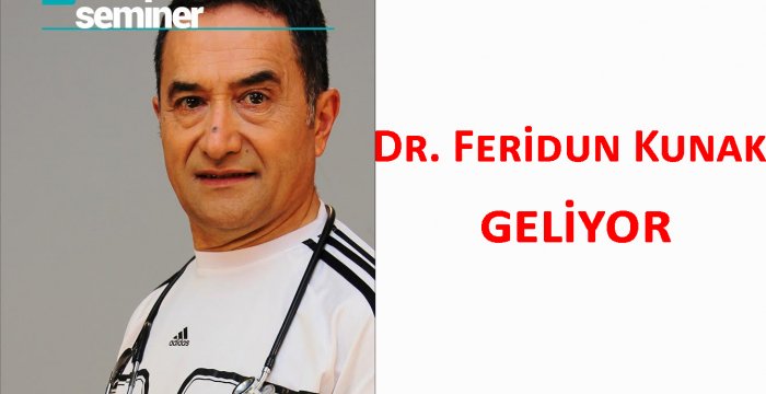 Dr. Feridun Kunak geliyor