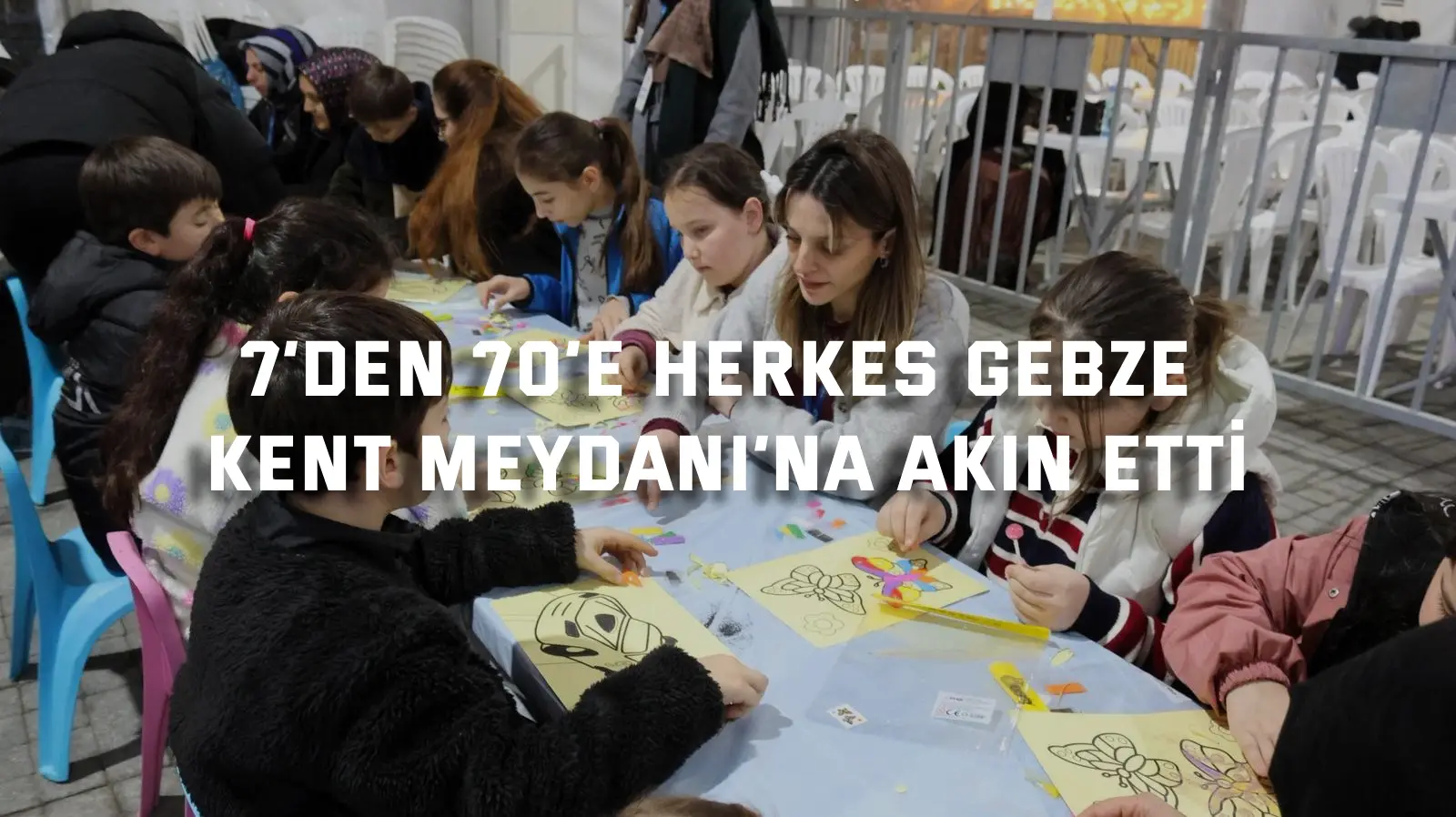 7’den 70’e herkes Gebze  Kent Meydanı’na akın etti