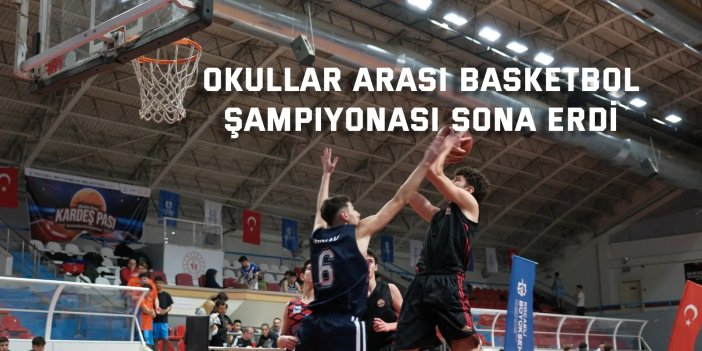 Okullar Arası Basketbol  Şampiyonası sona erdi