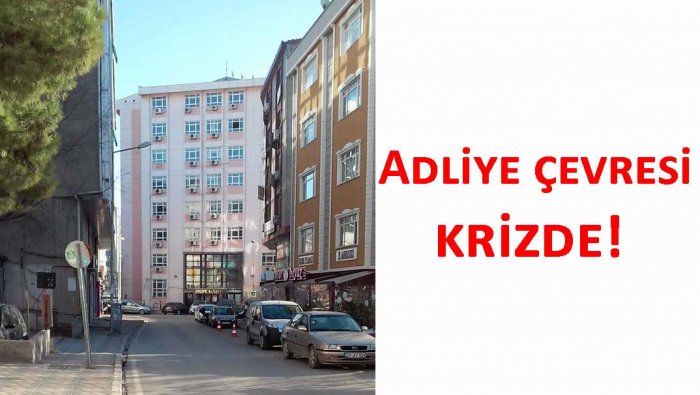 Adliye çevresi krizde!