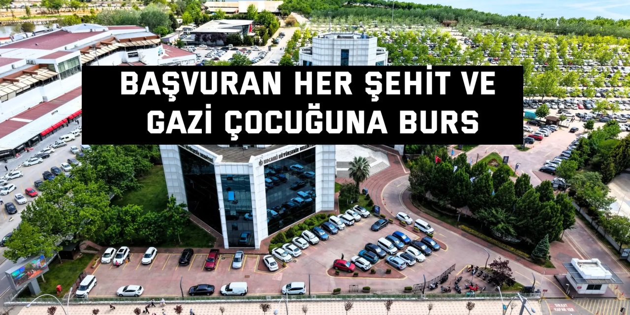 Başvuran her şehit ve gazi çocuğuna burs