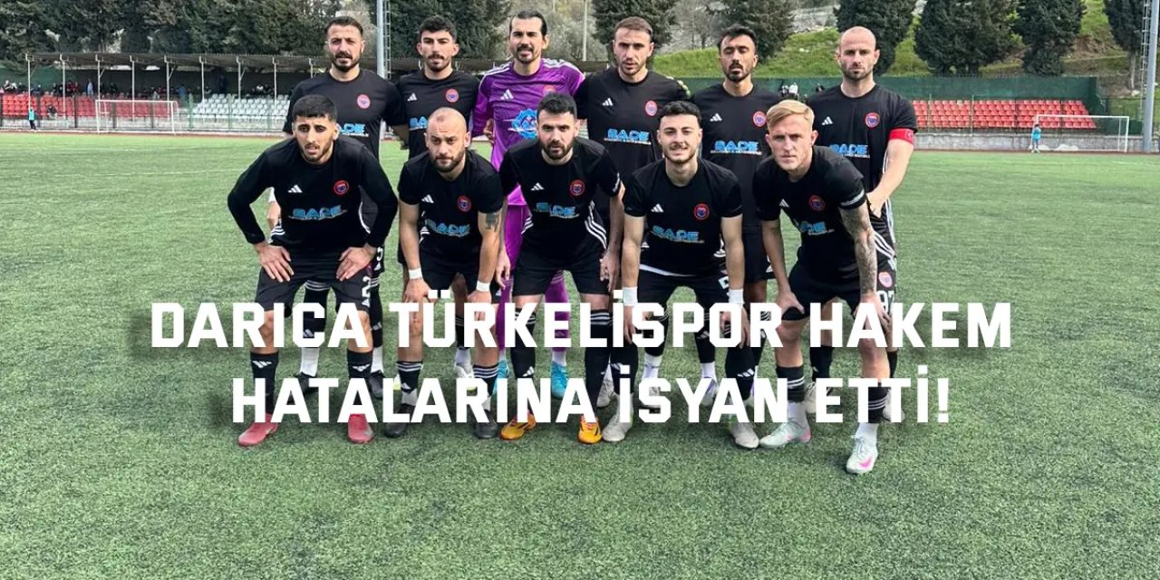 Darıca Türkelispor Hakem  Hatalarına İsyan Etti!