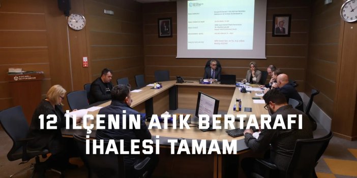 12 ilçenin atık bertarafı ihalesi tamam